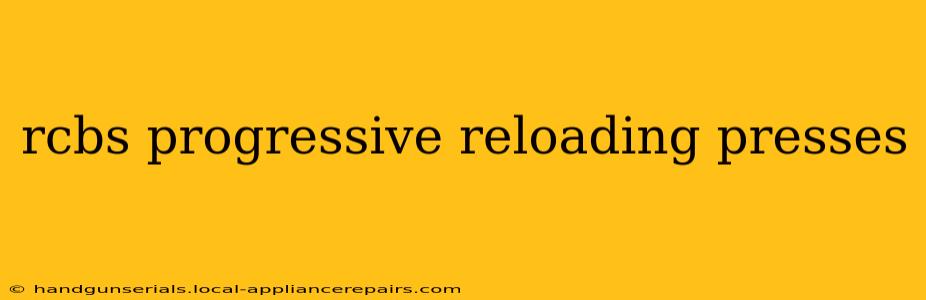 rcbs progressive reloading presses