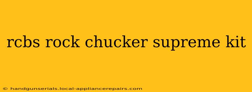 rcbs rock chucker supreme kit