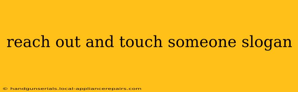 reach out and touch someone slogan