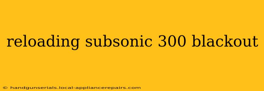 reloading subsonic 300 blackout