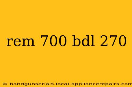 rem 700 bdl 270