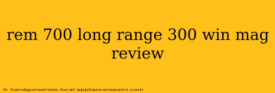 rem 700 long range 300 win mag review