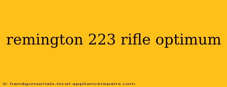 remington 223 rifle optimum