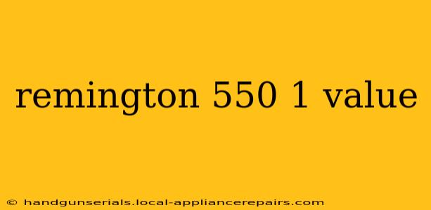 remington 550 1 value