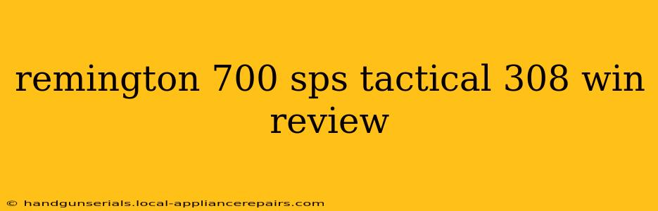 remington 700 sps tactical 308 win review