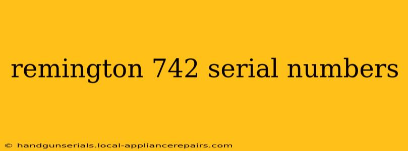 remington 742 serial numbers