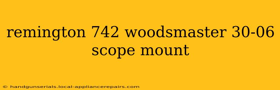 remington 742 woodsmaster 30-06 scope mount