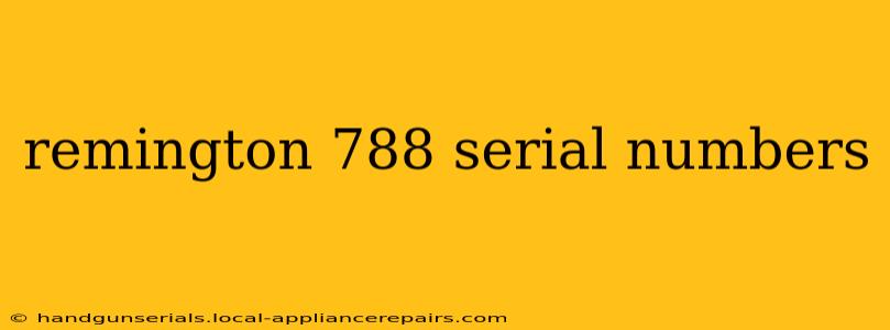 remington 788 serial numbers