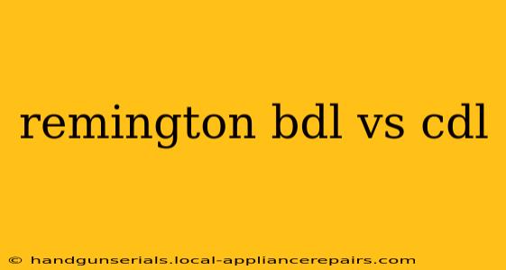 remington bdl vs cdl