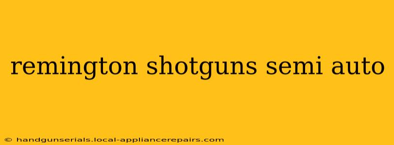 remington shotguns semi auto