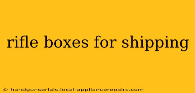 rifle boxes for shipping