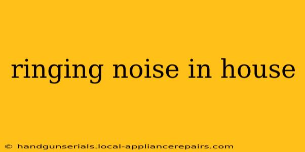 ringing noise in house