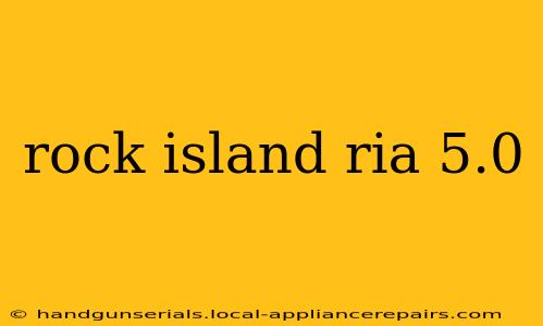 rock island ria 5.0