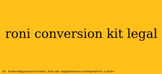 roni conversion kit legal