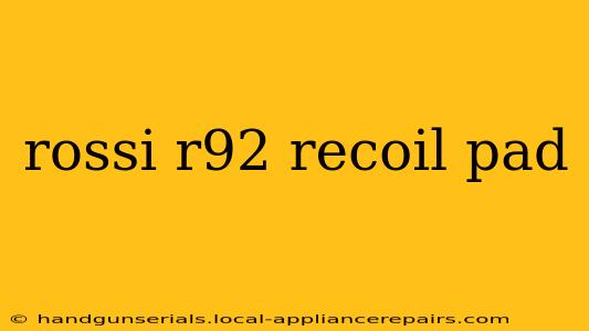 rossi r92 recoil pad