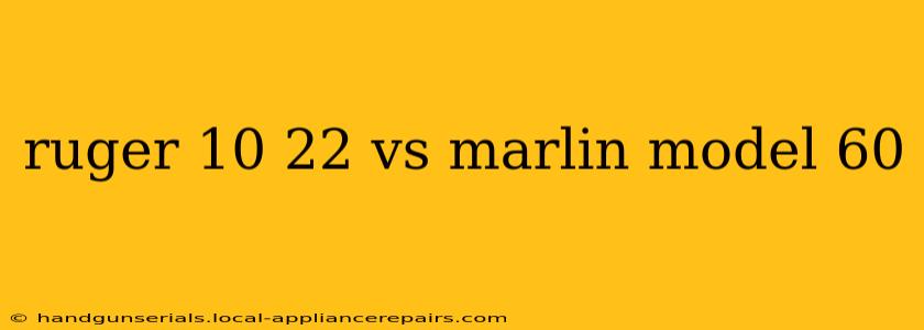 ruger 10 22 vs marlin model 60