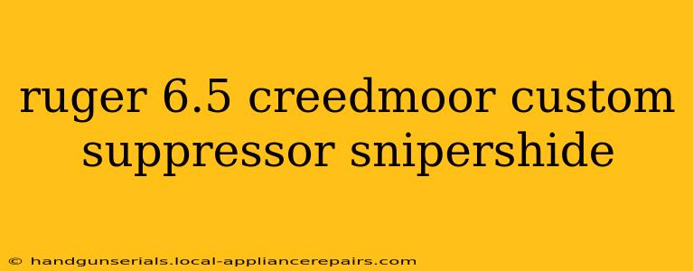 ruger 6.5 creedmoor custom suppressor snipershide