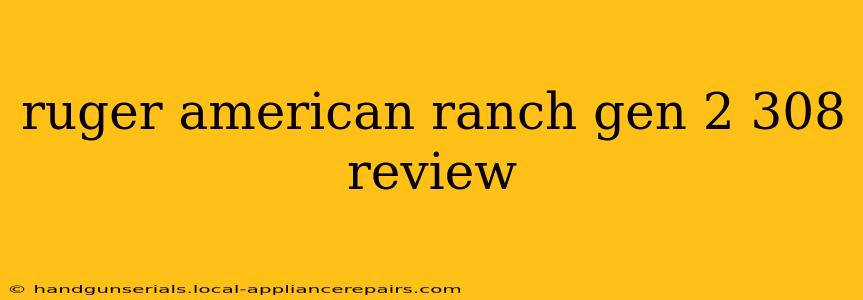 ruger american ranch gen 2 308 review