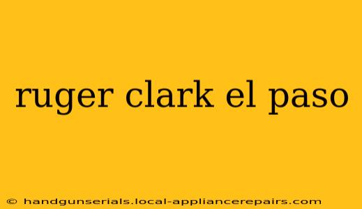 ruger clark el paso