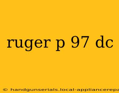 ruger p 97 dc