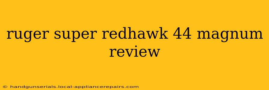 ruger super redhawk 44 magnum review