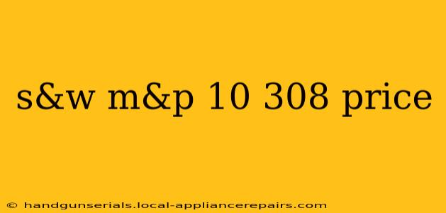 s&w m&p 10 308 price