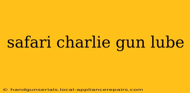 safari charlie gun lube