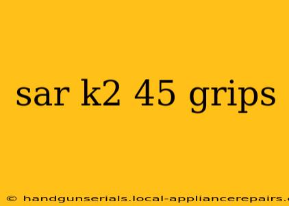 sar k2 45 grips