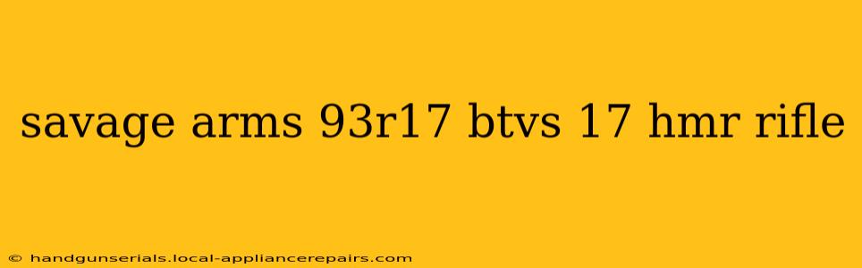 savage arms 93r17 btvs 17 hmr rifle