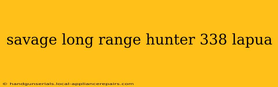 savage long range hunter 338 lapua