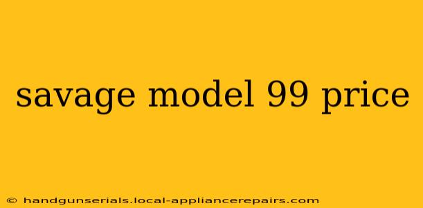 savage model 99 price