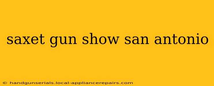 saxet gun show san antonio