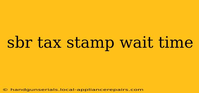 sbr tax stamp wait time