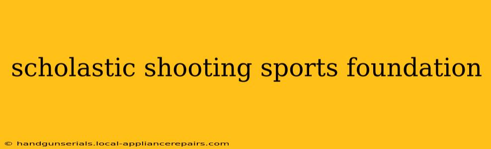 scholastic shooting sports foundation