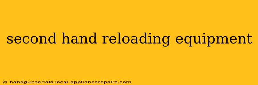 second hand reloading equipment