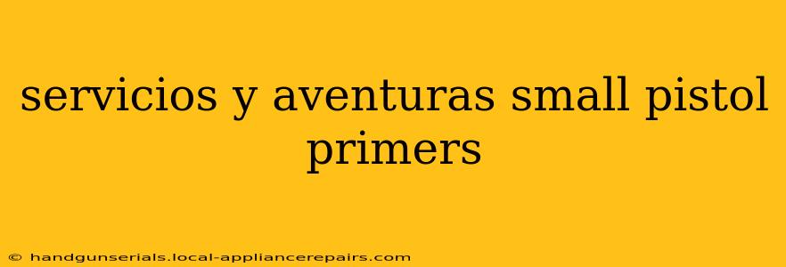 servicios y aventuras small pistol primers