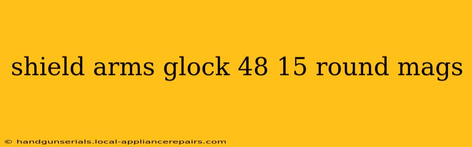 shield arms glock 48 15 round mags