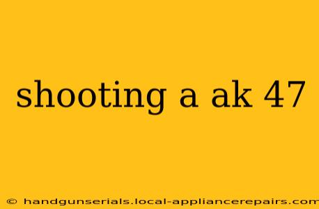 shooting a ak 47