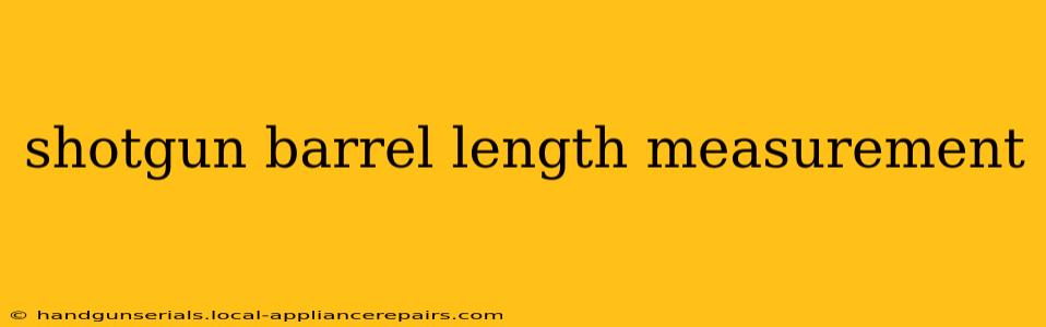 shotgun barrel length measurement