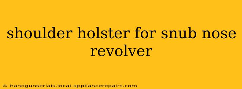 shoulder holster for snub nose revolver