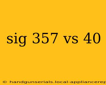 sig 357 vs 40