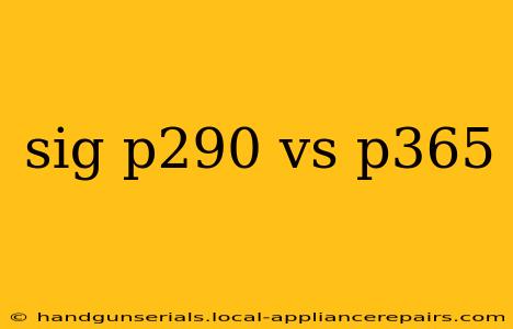 sig p290 vs p365