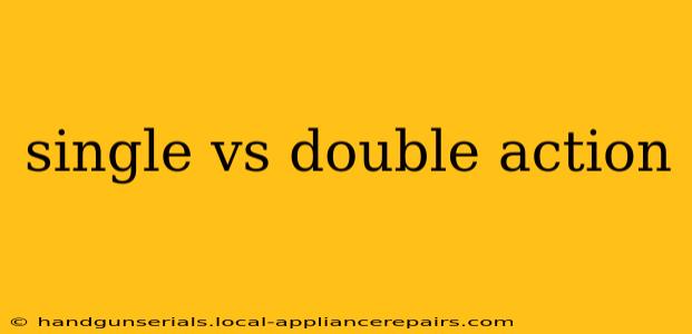 single vs double action