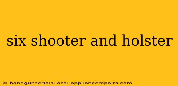 six shooter and holster