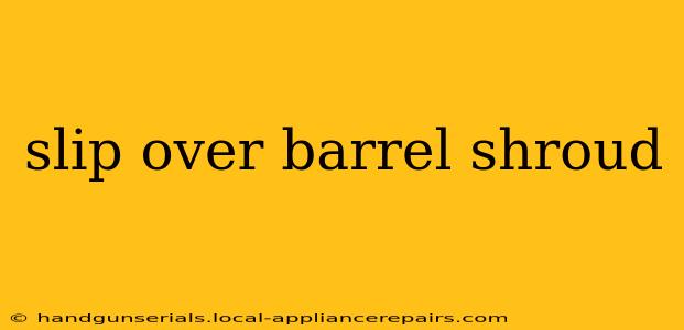 slip over barrel shroud