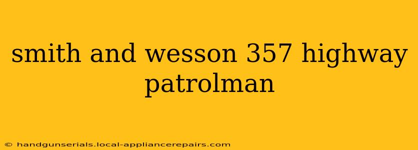 smith and wesson 357 highway patrolman