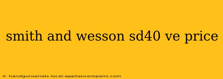 smith and wesson sd40 ve price