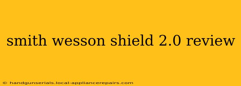 smith wesson shield 2.0 review