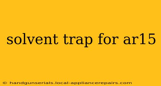 solvent trap for ar15