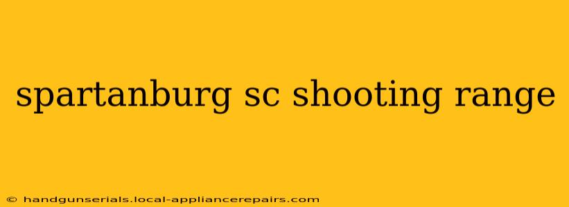 spartanburg sc shooting range